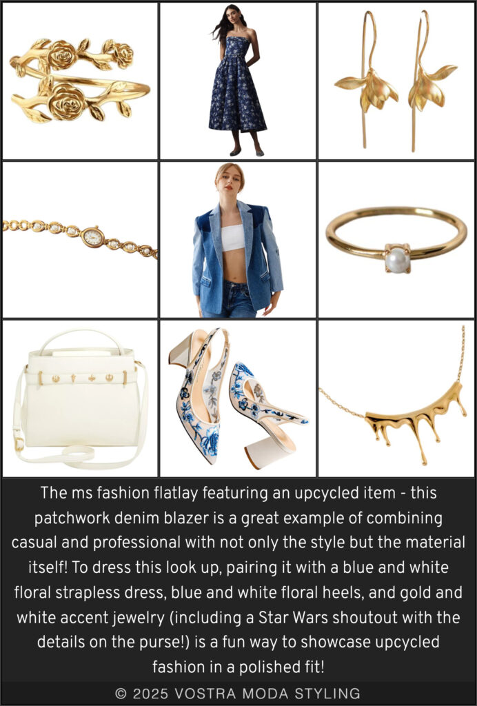 The ms fashion flatlay featuring an upcycled item - this patchwork denim blazer is a great example of combining casual and professional with not only the style but the material itself! To dress this look up, pairing it with a blue and white floral strapless dress, blue and white floral heels, and gold and white accent jewelry (including a Star Wars shoutout with the details on the purse!) is a fun way to showcase upcycled fashion in a polished fit!